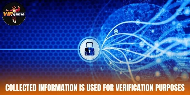 Collected information is used for verification purposes