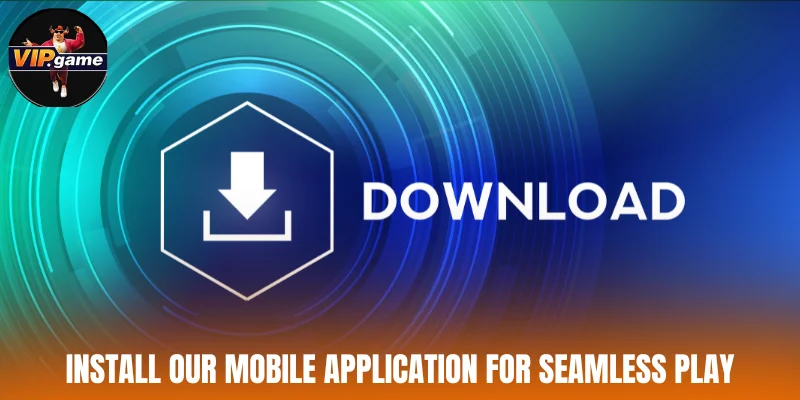 Install our mobile application for seamless play