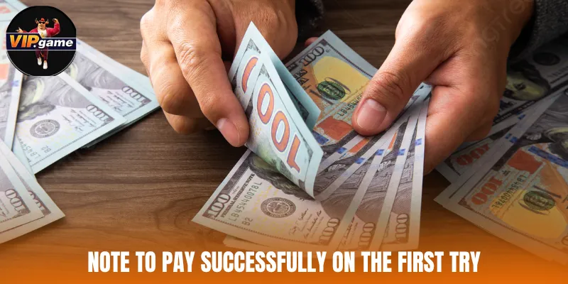 Note to pay successfully on the first try