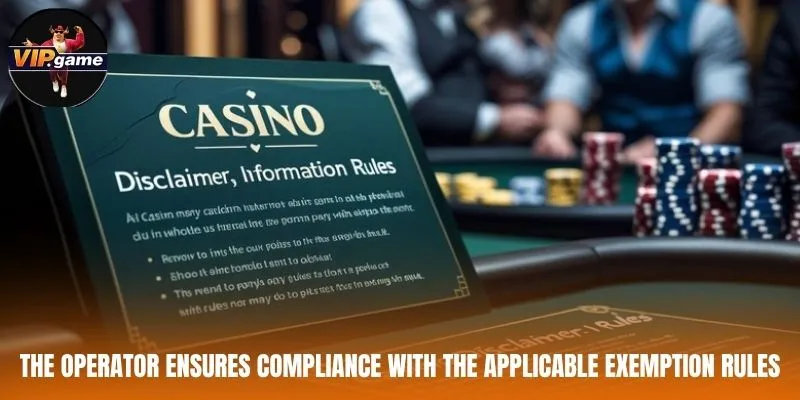 The operator ensures compliance with the applicable exemption rules