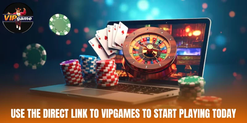 Use the direct link to Vipgames to start playing today