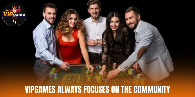 Vipgames always focuses on the community